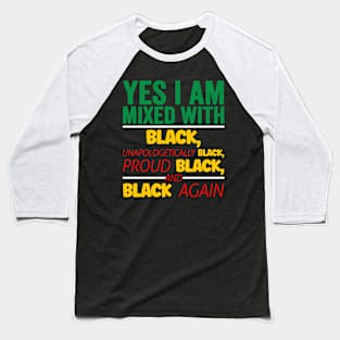 I'm mixed wit Black, Black History, Black lives matter Baseball T-Shirt